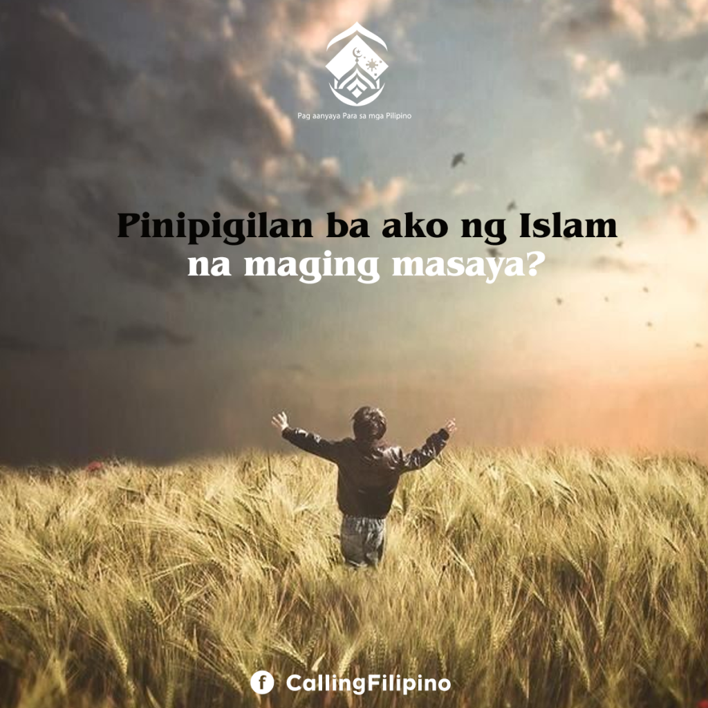 Pinipigilan ba ako ng Islam na maging masaya?