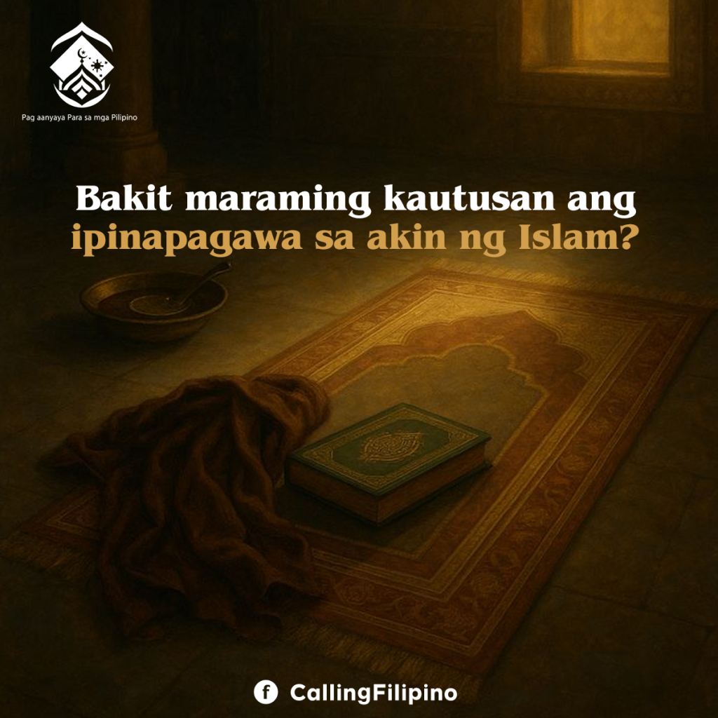 Bakit maraming kautusan ang ipinapagawa sa akin ng Islam?