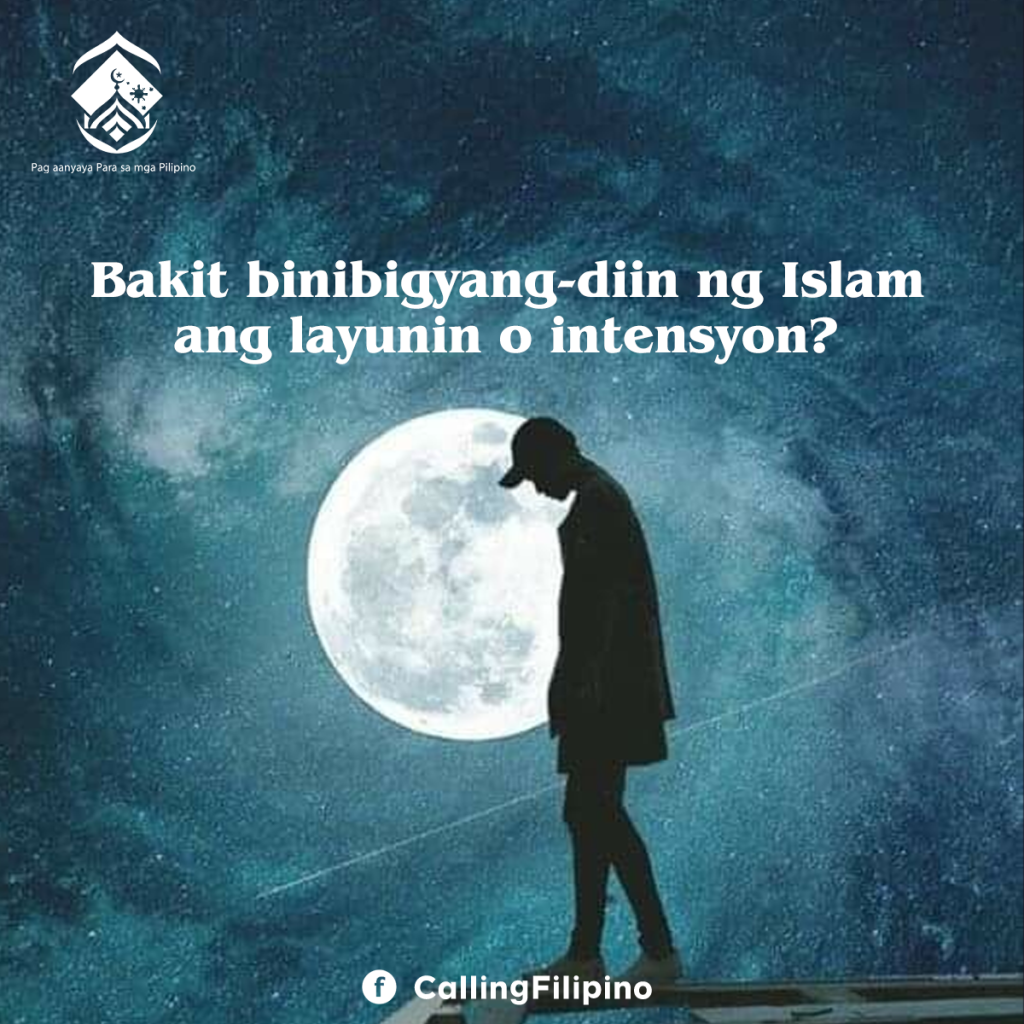 Bakit binibigyang-diin ng Islam ang layunin o intensyon?