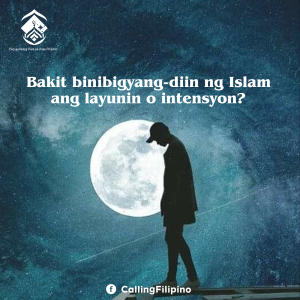 Bakit binibigyang-diin ng Islam ang layunin o intensyon?
