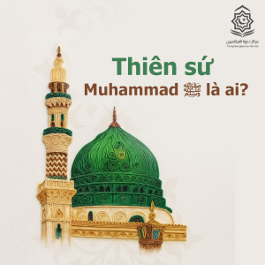 Thiên sứ Muhammad ﷺ là ai?