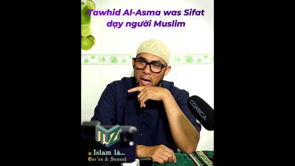 Asma & Sifat dạy người Muslim công nhận tên gọi của Allah