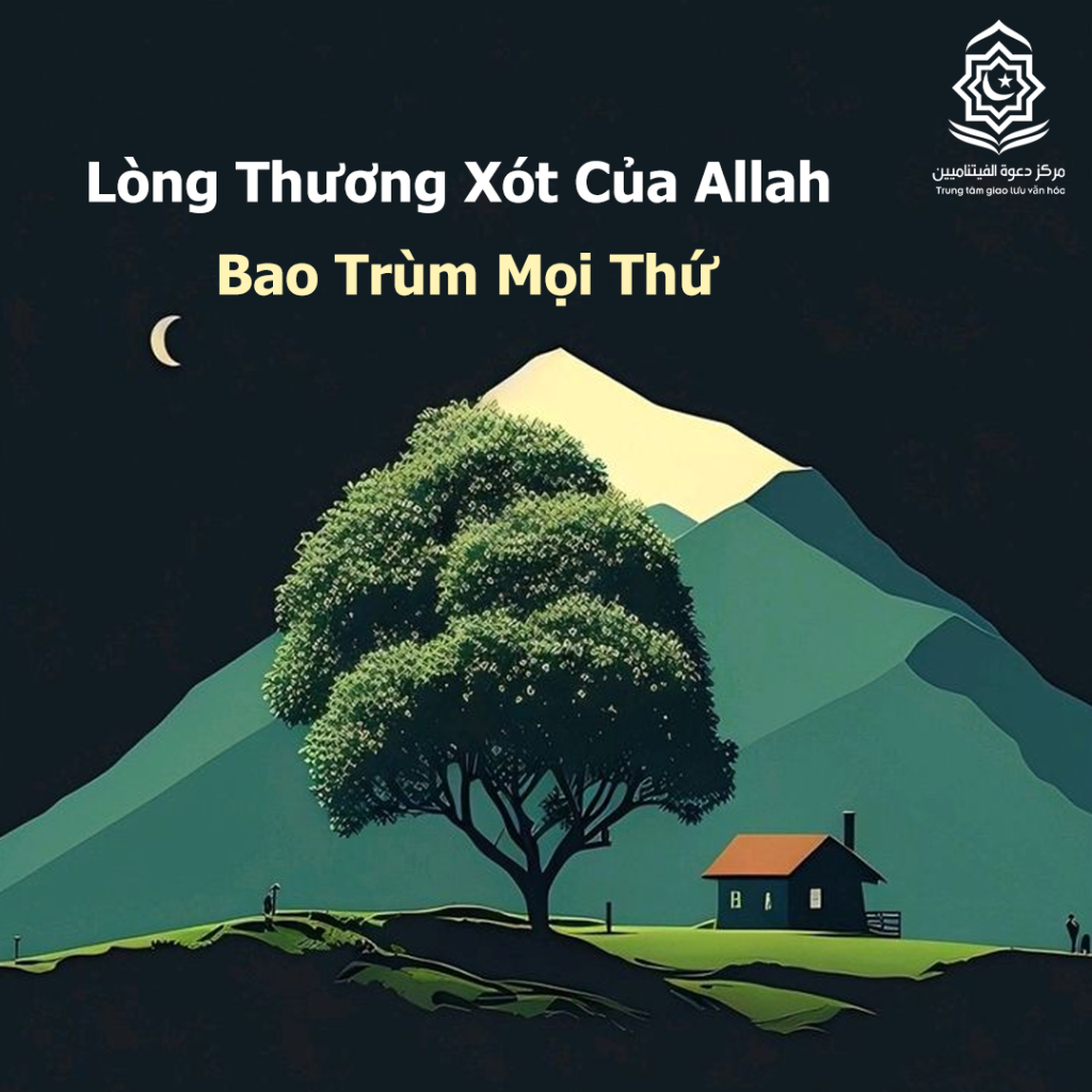 Lòng Thương Xót Của Allah Bao Trùm Mọi Thứ