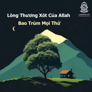Lòng Thương Xót Của Allah Bao Trùm Mọi Thứ