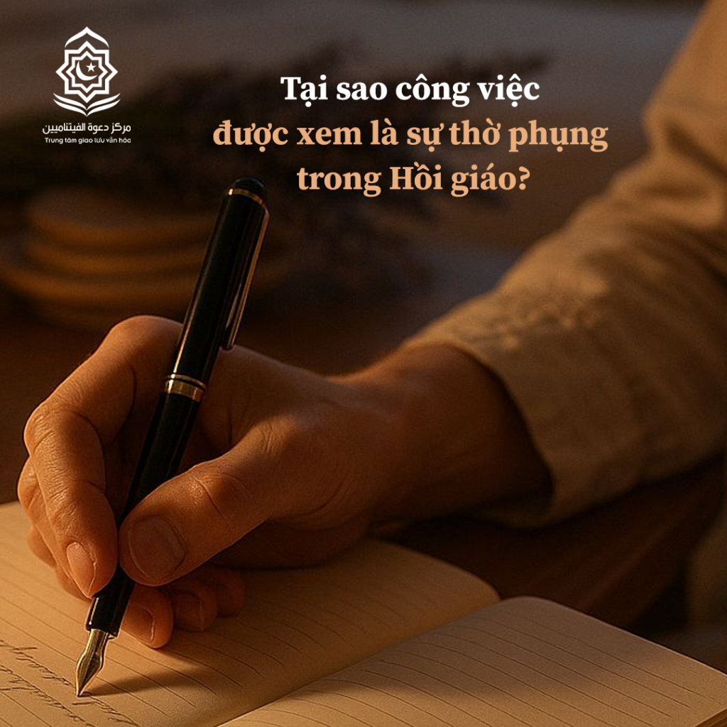 Tại sao công việc được xem là sự thờ phụng trong Hồi giáo?