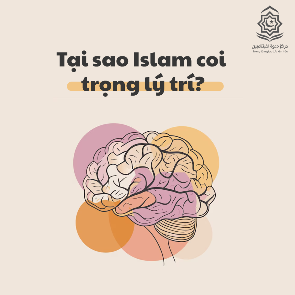 Tại sao Islam coi trọng lý trí?