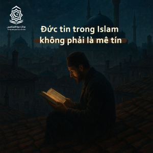 Đức tin trong Islam không phải là mê tín