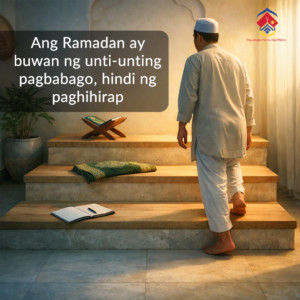 Ang Ramadan ay buwan ng unti-unting pagbabago, hindi ng paghihirap