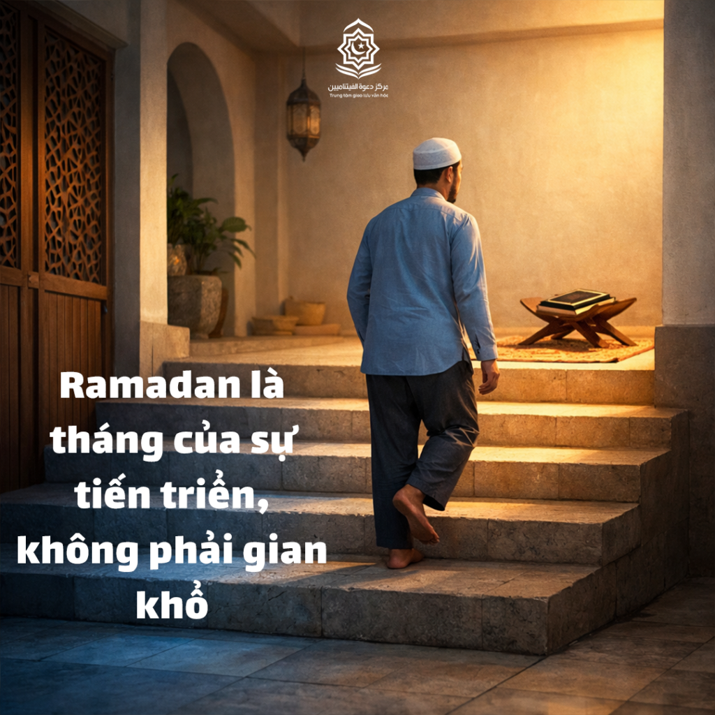 Ramadan là tháng của sự tiến triển, không phải gian khổ
