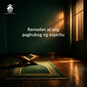 Ramadan at ang paghubog ng espiritu
