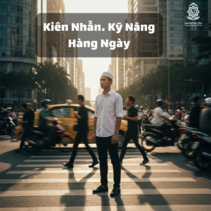 Kiên Nhẫn… Kỹ Năng Hàng Ngày