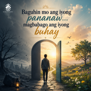 Baguhin mo ang iyong pananaw… magbabago ang iyong buhay