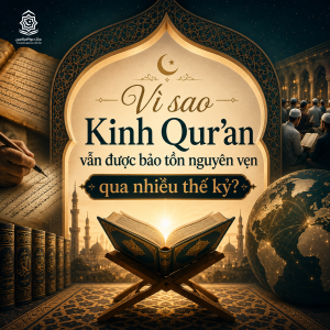 Vì sao Kinh Qur’an vẫn được bảo tồn nguyên vẹn qua nhiều thế kỷ?