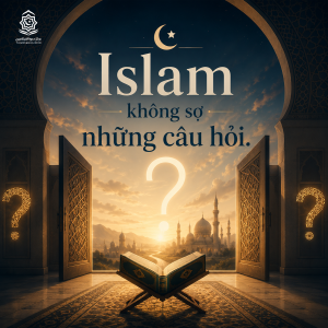Islam không sợ những câu hỏi.