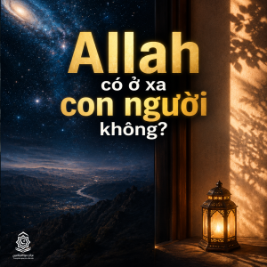 Allah có ở xa con người không?