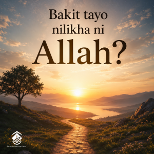 Bakit tayo nilikha ni Allah?