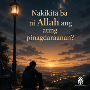Nakikita ba ni Allah ang ating pinagdaraanan?