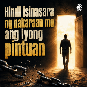Hindi isinasara ng nakaraan mo ang iyong pintuan