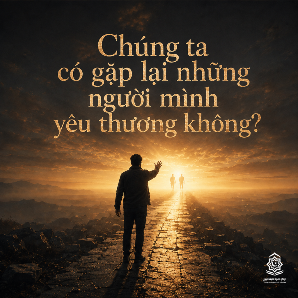 Chúng ta có gặp lại những người mình yêu thương không?